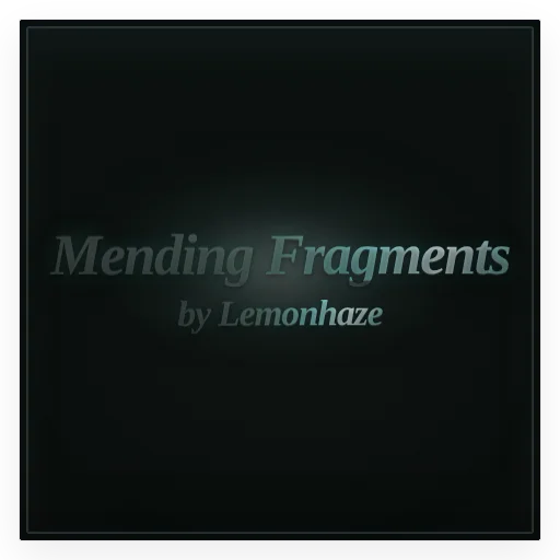 Mending Fragments by Lemonhaze