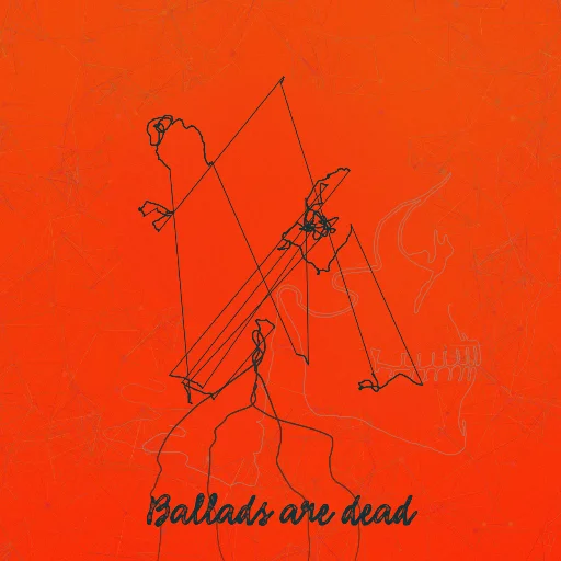 Ballads are dead