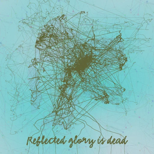 Reflected glory is dead