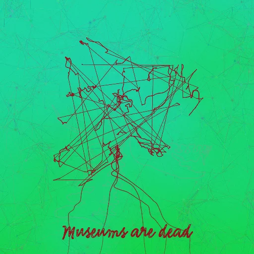 Museums are dead