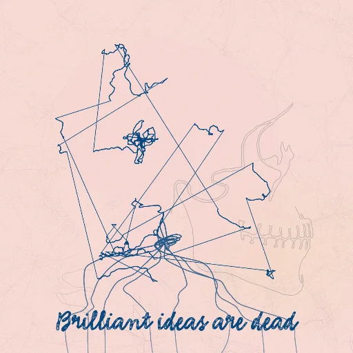 Brilliant ideas are dead