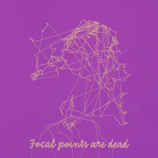 Focal points are dead