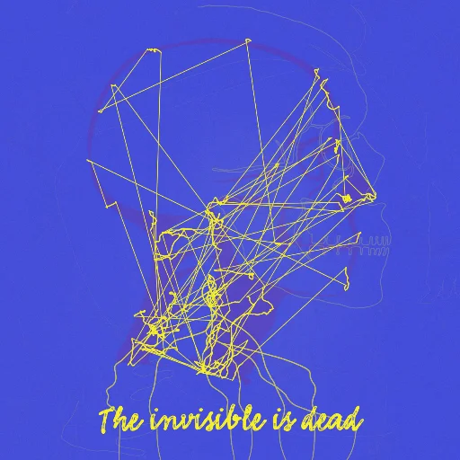 The invisible is dead