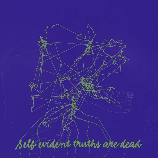 Self evident truths are dead
