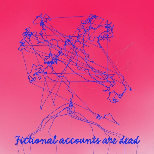 Fictional accounts are dead