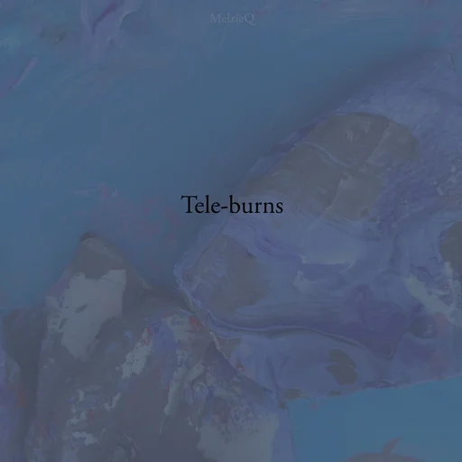 Teleburns (2021-2024) by Zoe Louise