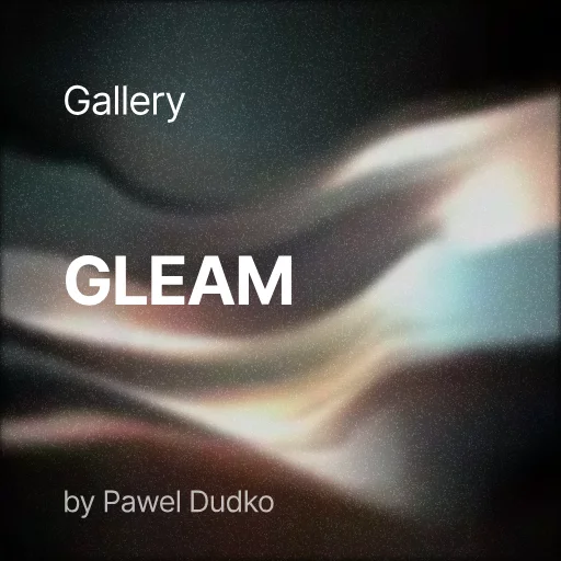 Gleam by Pawel Dudko