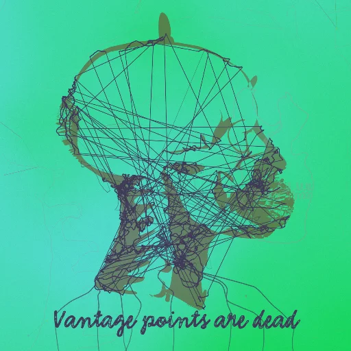 Vantage points are dead