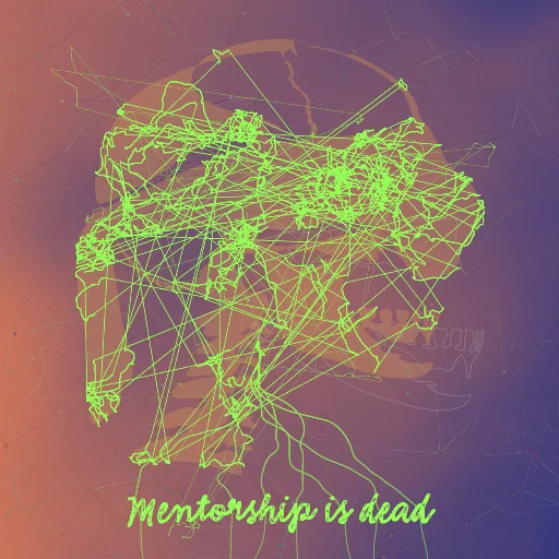 Mentorship is dead