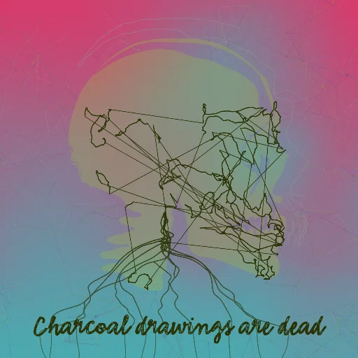 Charcoal drawings are dead