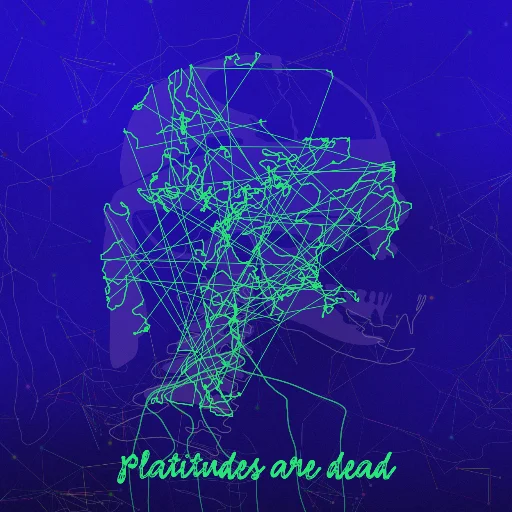 Platitudes are dead