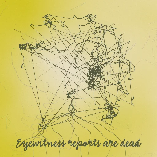 Eyewitness reports are dead