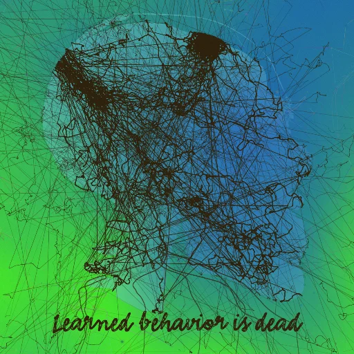 Learned behavior is dead
