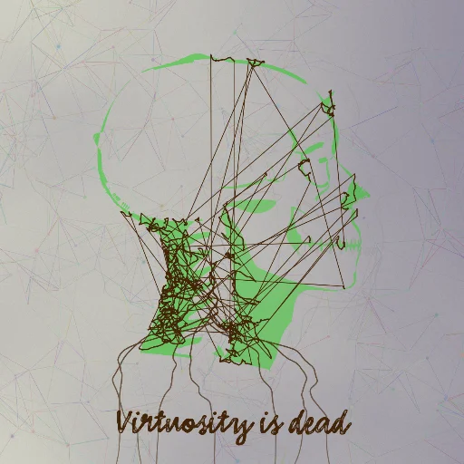 Virtuosity is dead