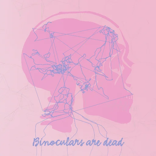 Binoculars are dead