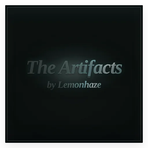 The Artifacts by Lemonhaze