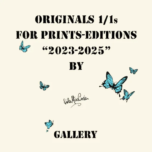 ORIGINALS 1/1s for Prints/Editions "2023-2025" by Viola MissCode
