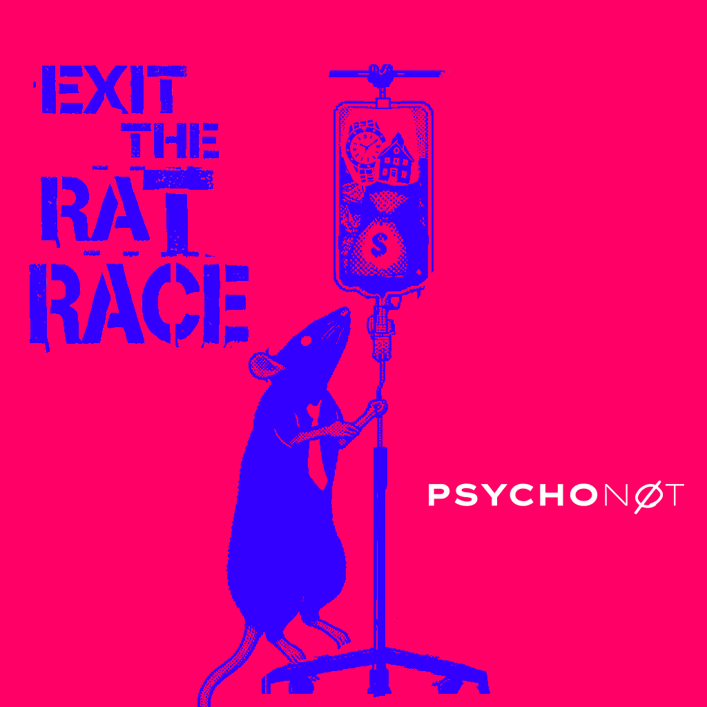 Exit The Rat Race (PSYCHONØT)