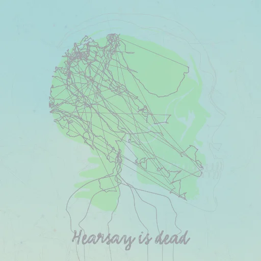 Hearsay is dead