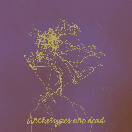 Archetypes are dead