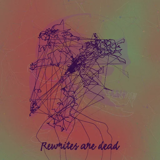 Rewrites are dead