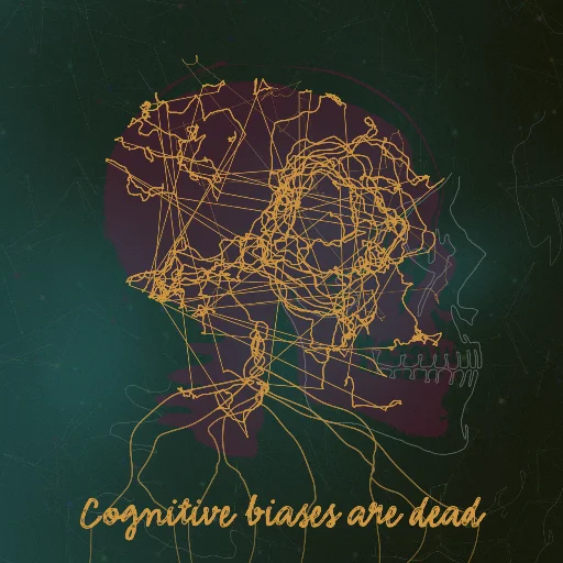 Cognitive biases are dead