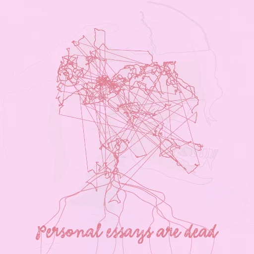 Personal essays are dead