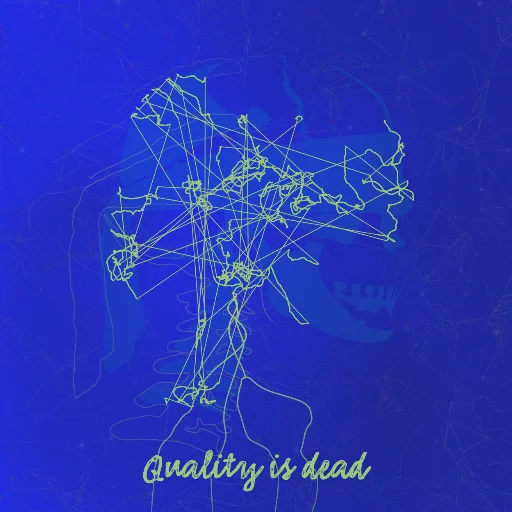 Quality is dead