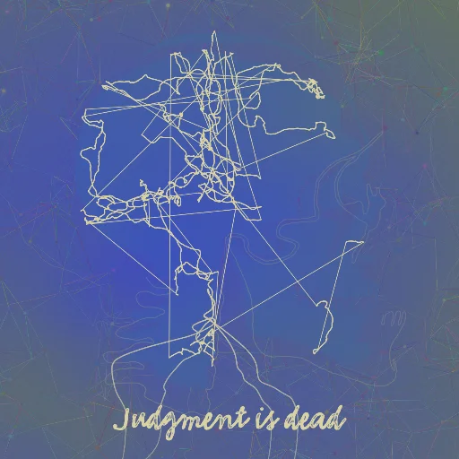 Judgment is dead