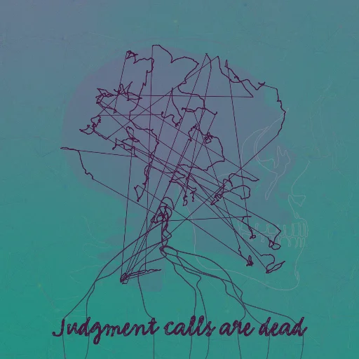 Judgment calls are dead