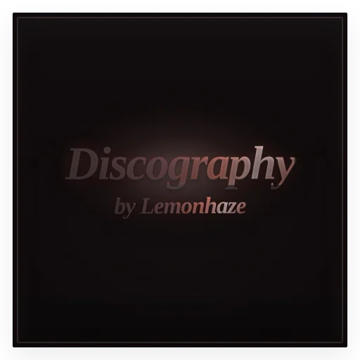 Discography by Lemonhaze