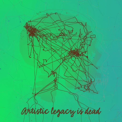 Artistic legacy is dead