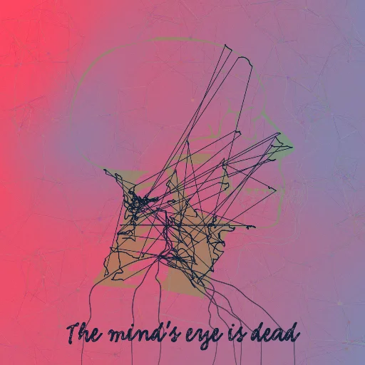 The mind's eye is dead