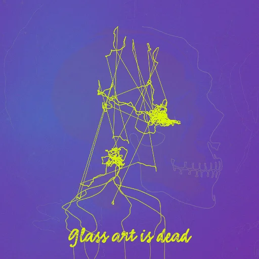 Glass art is dead