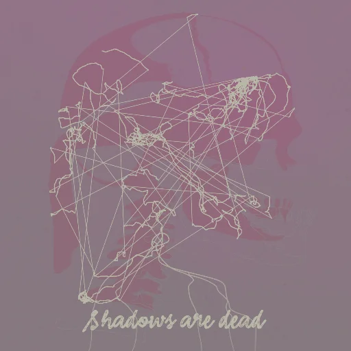Shadows are dead
