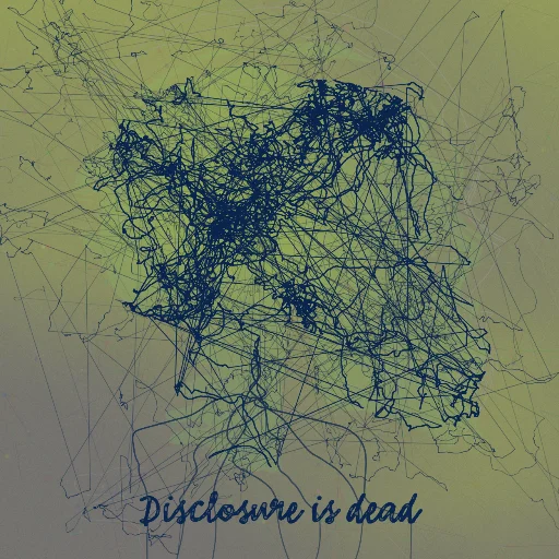 Disclosure is dead