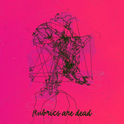 Rubrics are dead