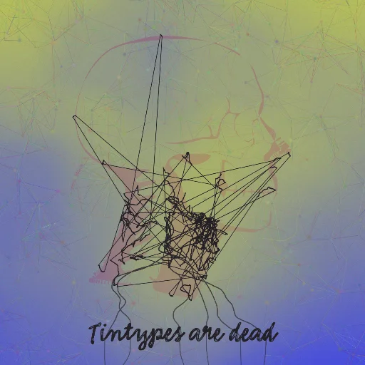 Tintypes are dead