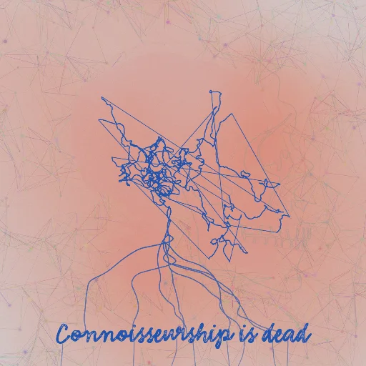 Connoisseurship is dead