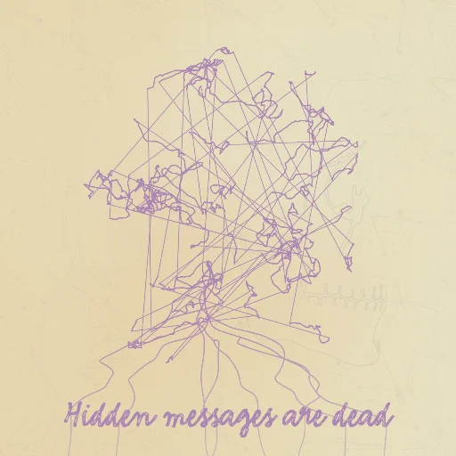 Hidden messages are dead