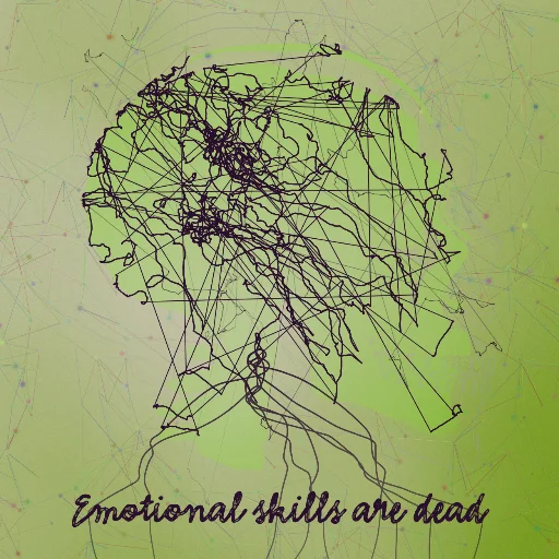 Emotional skills are dead