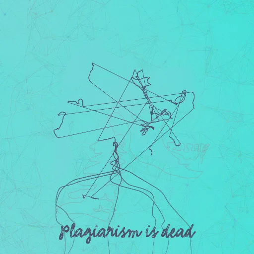 Plagiarism is dead