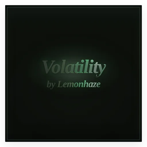 Volatility by Lemonhaze