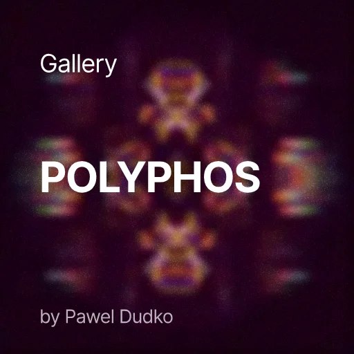 Polyphos by Pawel Dudko