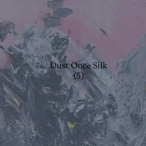 Dust Once Silk (5) by Zoe Louise