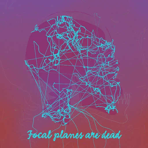 Focal planes are dead