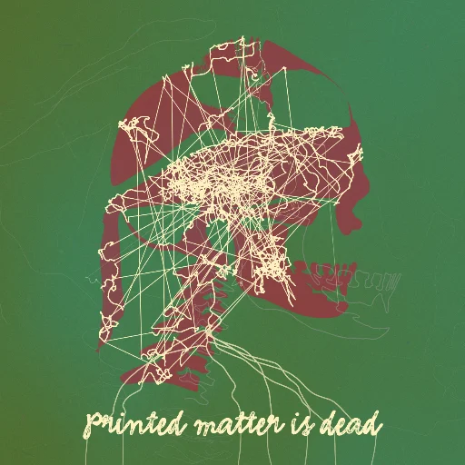 Printed matter is dead