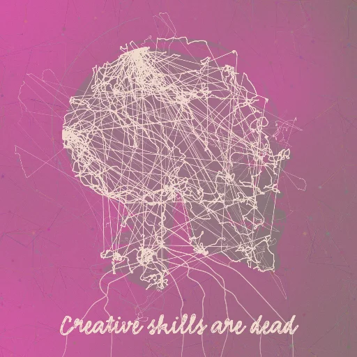 Creative skills are dead