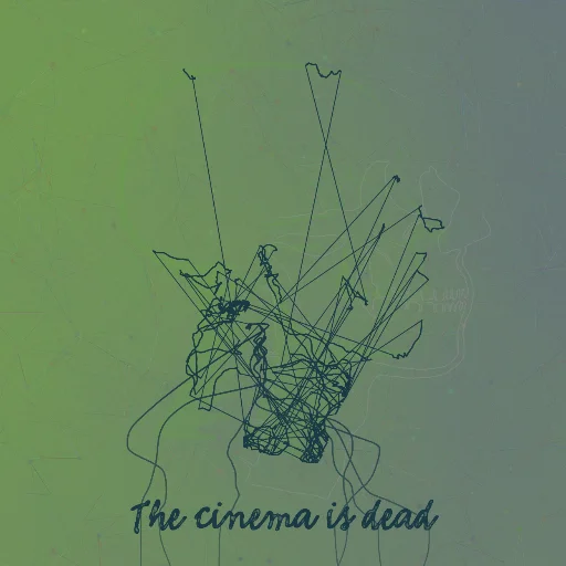 The cinema is dead