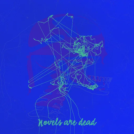 Novels are dead